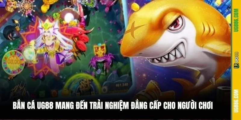 Bắn cá UG88 mang đến trải nghiệm đẳng cấp cho người chơi