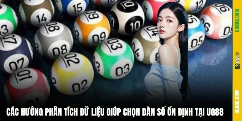 Các hướng phân tích dữ liệu giúp chọn dàn số ổn định tại UG88