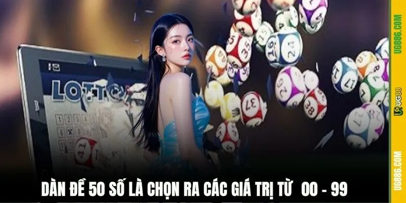 Dàn đề 50 số là chọn ra các giá trị từ  00 - 99