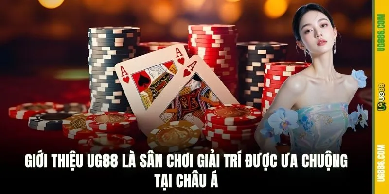 Giới thiệu UG88 là sân chơi giải trí được ưa chuộng tại châu Á