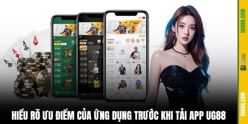 Hiểu rõ ưu điểm của ứng dụng trước khi tải app UG88
