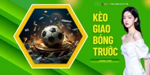 Kèo Giao Bóng Trước