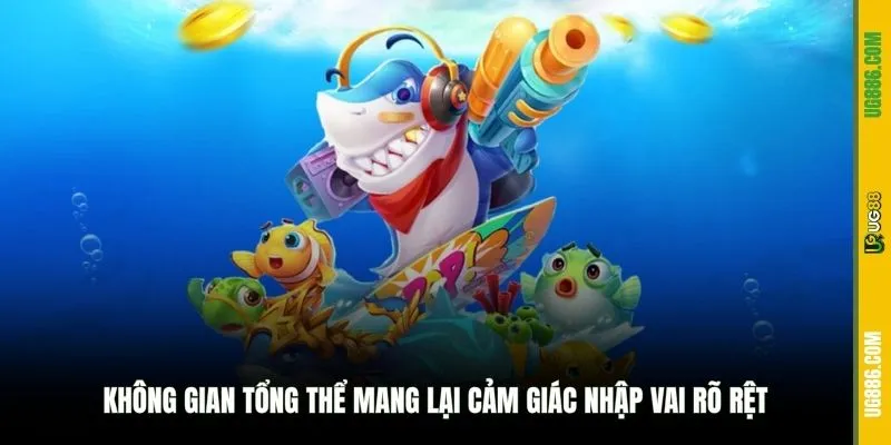 Không gian tổng thể mang lại cảm giác nhập vai rõ rệt
