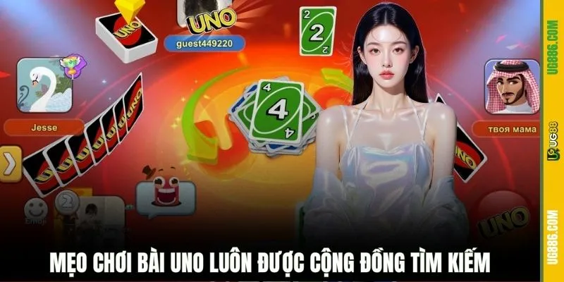 Mẹo chơi bài Uno luôn được cộng đồng tìm kiếm