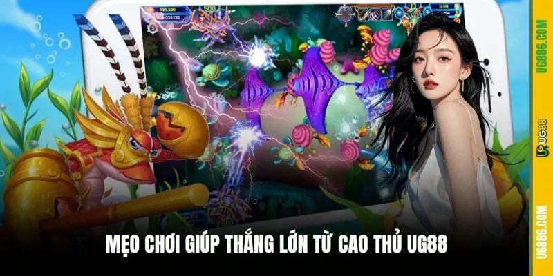 Mẹo chơi giúp thắng lớn từ cao thủ UG88