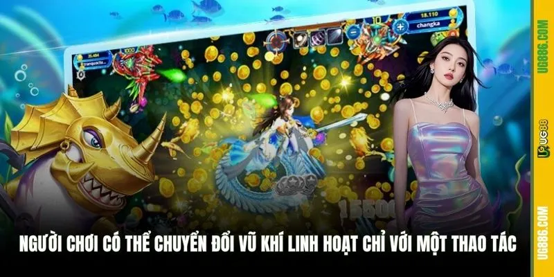Người chơi có thể chuyển đổi vũ khí linh hoạt chỉ với một thao tác