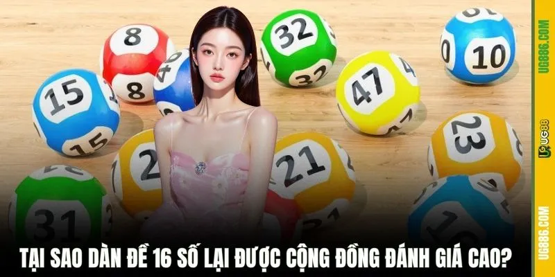 Tại sao dàn đề 16 số lại được cộng đồng đánh giá cao?
