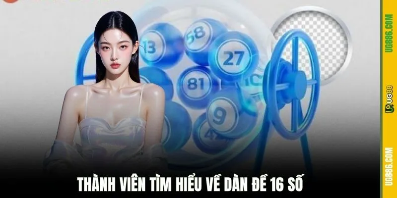 Thành viên tìm hiểu về dàn đề 16 số