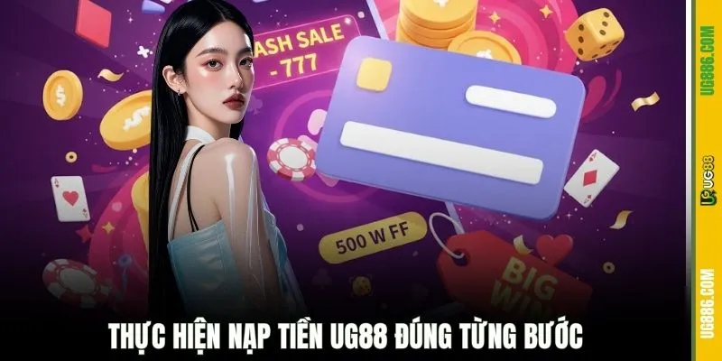 Thực hiện nạp tiền UG88 đúng từng bước