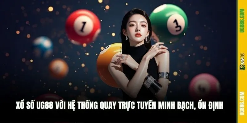 Xổ số UG88 với hệ thống quay trực tuyến minh bạch, ổn định